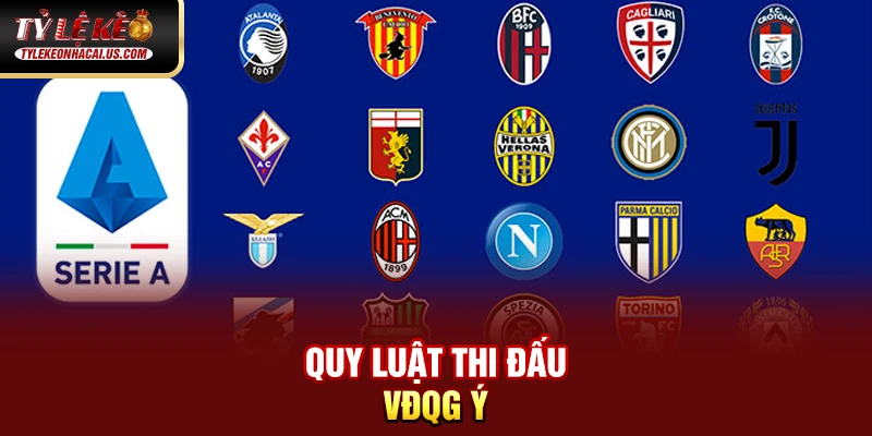 Serie A Italia - Hành Trình Trở Lại Đỉnh Cao Của Bóng Đá Ý 34 Quy luật thi đấu VĐQG Ý