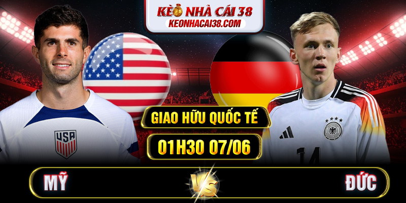 Soi Kèo Mỹ Vs Đức 01h30 07/06 - Giao Hữu Quốc Tế